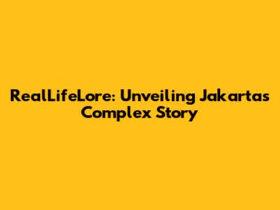 RealLifeLore: Unveiling Jakarta's Complex Story