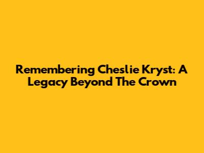 Remembering Cheslie Kryst: A Legacy Beyond The Crown