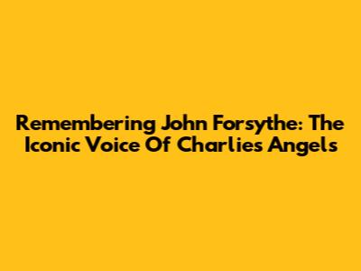 Remembering John Forsythe: The Iconic Voice Of Charlie's Angels