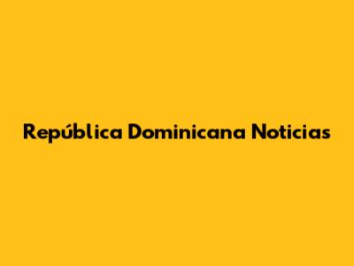 República Dominicana Noticias