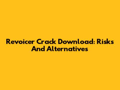 Revoicer Crack Download: Risks And Alternatives