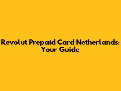Revolut Prepaid Card Netherlands: Your Guide