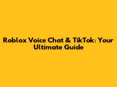 Roblox Voice Chat & TikTok: Your Ultimate Guide