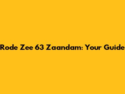 Rode Zee 63 Zaandam: Your Guide