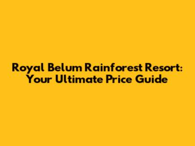 Royal Belum Rainforest Resort: Your Ultimate Price Guide