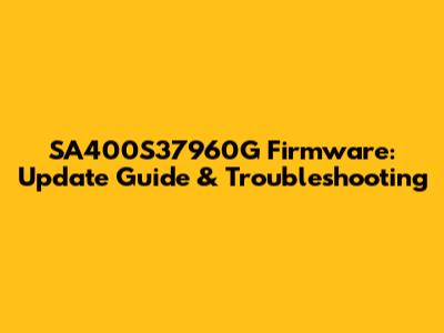 SA400S37960G Firmware: Update Guide & Troubleshooting