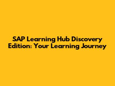 SAP Learning Hub Discovery Edition: Your Learning Journey