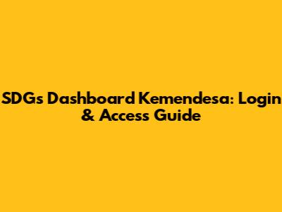 SDGs Dashboard Kemendesa: Login & Access Guide