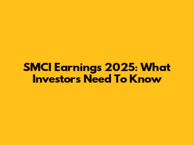 SMCI Earnings 2025: What Investors Need To Know