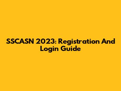 SSCASN 2023: Registration And Login Guide
