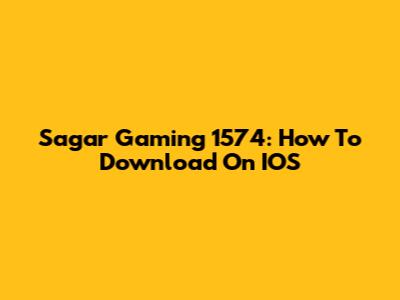 Sagar Gaming 1574: How To Download On IOS