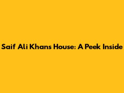 Saif Ali Khan's House: A Peek Inside