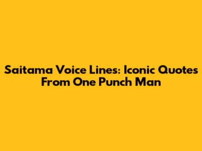 Saitama Voice Lines: Iconic Quotes From One Punch Man