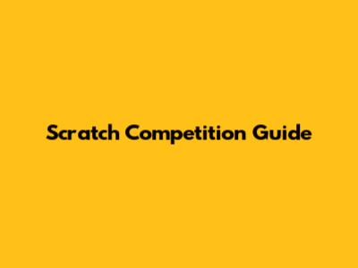 Scratch Competition Guide