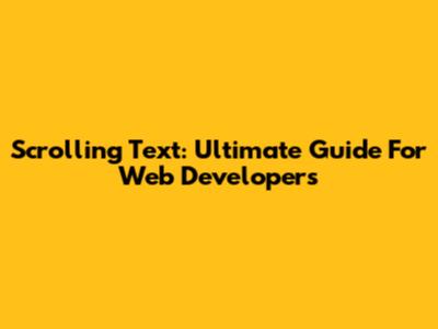 Scrolling Text: Ultimate Guide For Web Developers