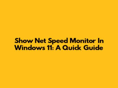 Show Net Speed Monitor In Windows 11: A Quick Guide