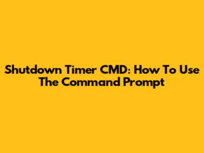 Shutdown Timer CMD: How To Use The Command Prompt