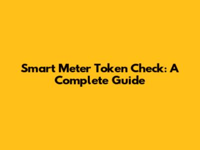 Smart Meter Token Check: A Complete Guide