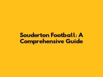 Souderton Football: A Comprehensive Guide