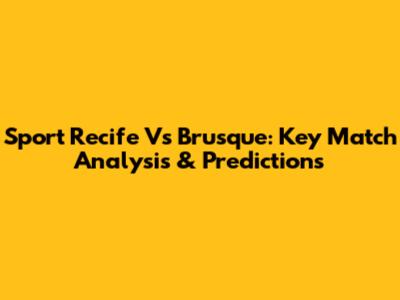 Sport Recife Vs Brusque: Key Match Analysis & Predictions