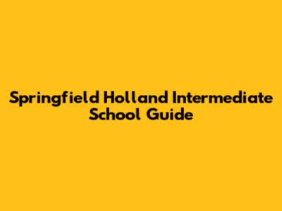 Springfield Holland Intermediate School Guide