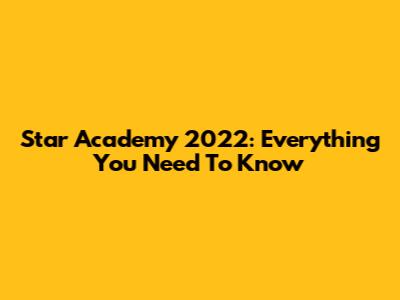 Star Academy 2022: Everything You Need To Know