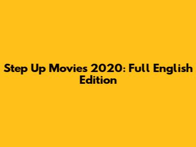 Step Up Movies 2020: Full English Edition