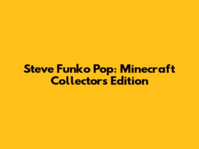 Steve Funko Pop: Minecraft Collector's Edition