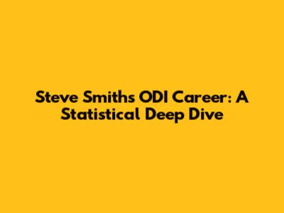 Steve Smith's ODI Career: A Statistical Deep Dive
