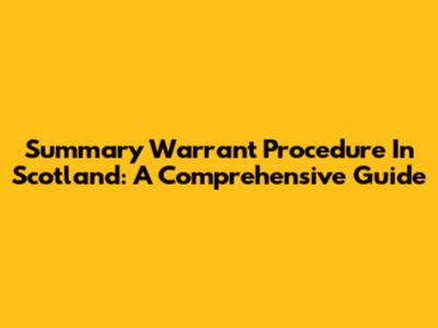 Summary Warrant Procedure In Scotland: A Comprehensive Guide