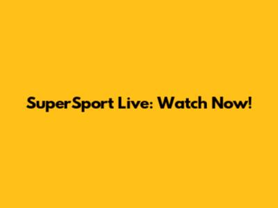 SuperSport Live: Watch Now!