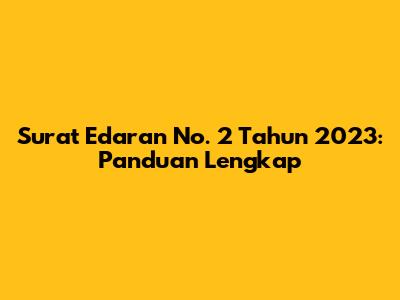 Surat Edaran No. 2 Tahun 2023: Panduan Lengkap