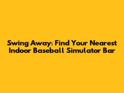 Swing Away: Find Your Nearest Indoor Baseball Simulator Bar