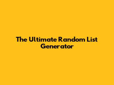 The Ultimate Random List Generator