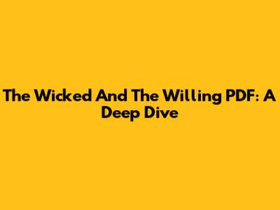 The Wicked And The Willing PDF: A Deep Dive