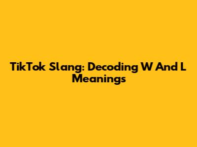 TikTok Slang: Decoding 'W' And 'L' Meanings