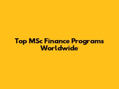 Top MSc Finance Programs Worldwide