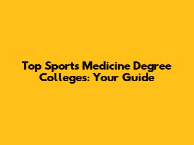 Top Sports Medicine Degree Colleges: Your Guide