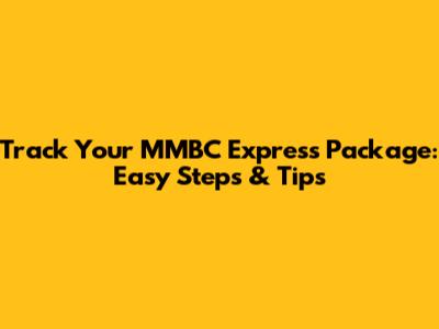 Track Your MMBC Express Package: Easy Steps & Tips