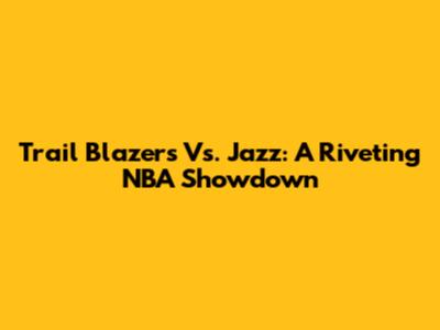 Trail Blazers Vs. Jazz: A Riveting NBA Showdown