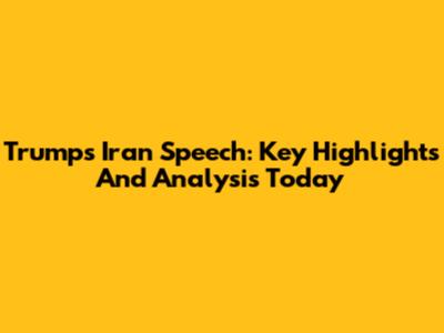 Trump's Iran Speech: Key Highlights And Analysis Today