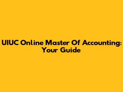 UIUC Online Master Of Accounting: Your Guide