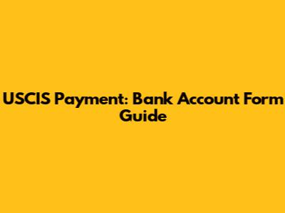 USCIS Payment: Bank Account Form Guide