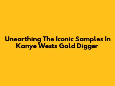 Unearthing The Iconic Samples In Kanye West's Gold Digger
