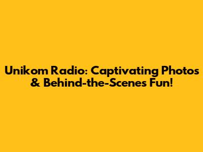 Unikom Radio: Captivating Photos & Behind-the-Scenes Fun!