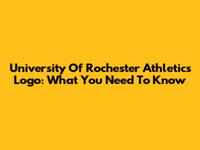 University Of Rochester Athletics Logo: What You Need To Know