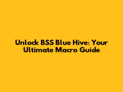 Unlock BSS Blue Hive: Your Ultimate Macro Guide