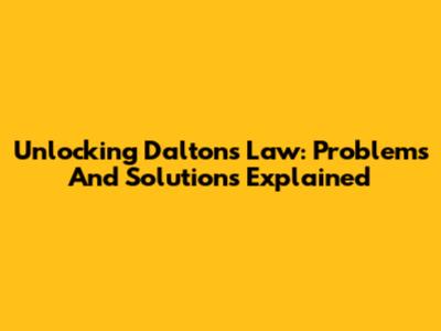 Unlocking Dalton's Law: Problems And Solutions Explained
