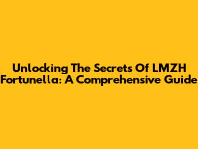 Unlocking The Secrets Of LMZH Fortunella: A Comprehensive Guide