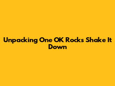 Unpacking One OK Rock's 'Shake It Down'